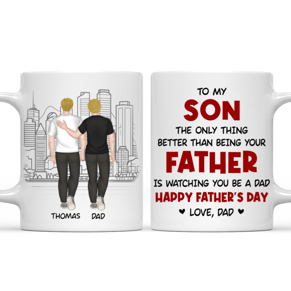 Custom Father's Day, Special Gift for Dad & Grandpa • Watching You Be A Dad My Son - Personalized Coffee Mug