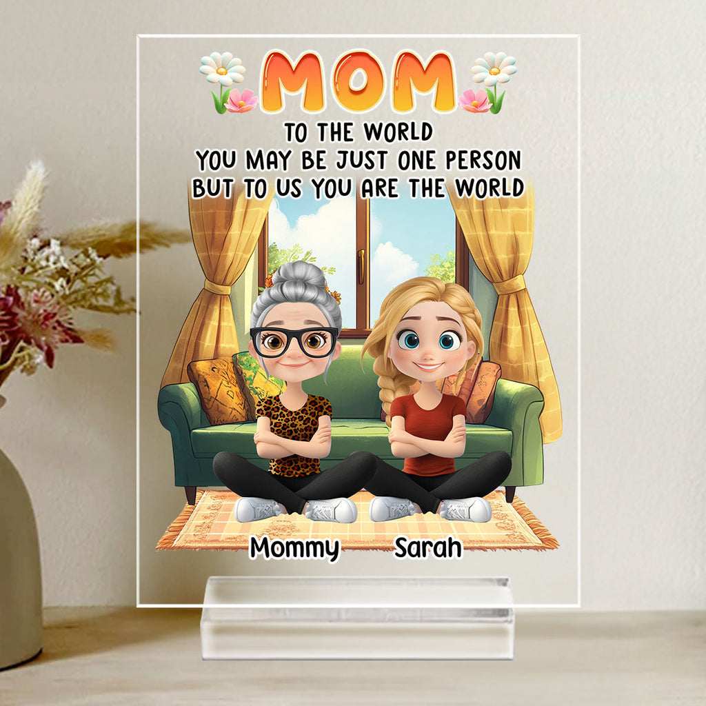 Custom Mother's Day Decor, Gift for Mom & Grandma • You Are The World - Personalized Acrylic Plaque With Base