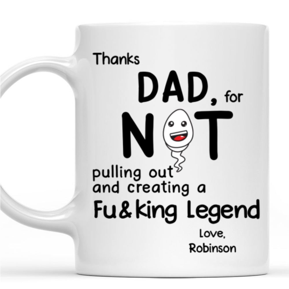 Custom Christmas & Birthday Gift for Dad • Thanks Dad For Not Pulling Out - Personalized Coffee Mug