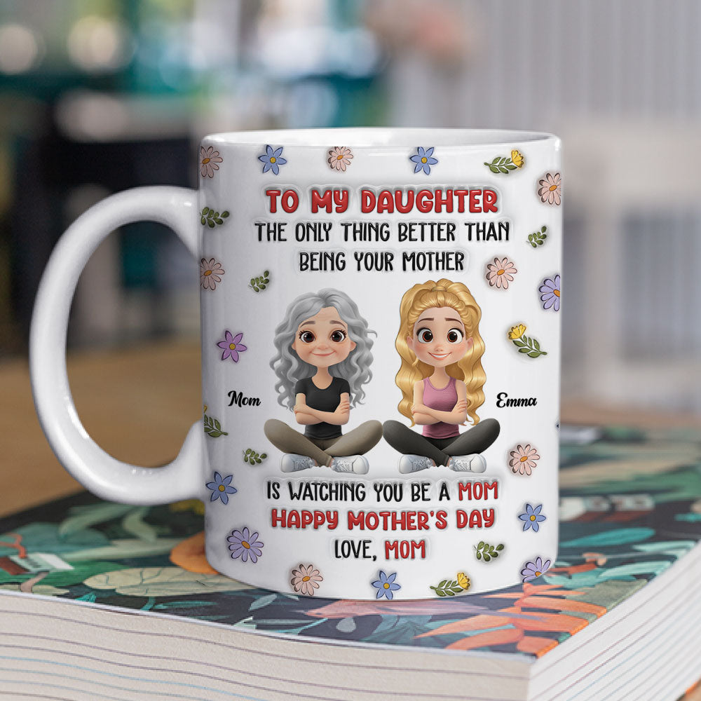 Custom Mother's Day Gift for Daughter • Mom Will Always Love You - Personalized 3D Inflated Effect Mug