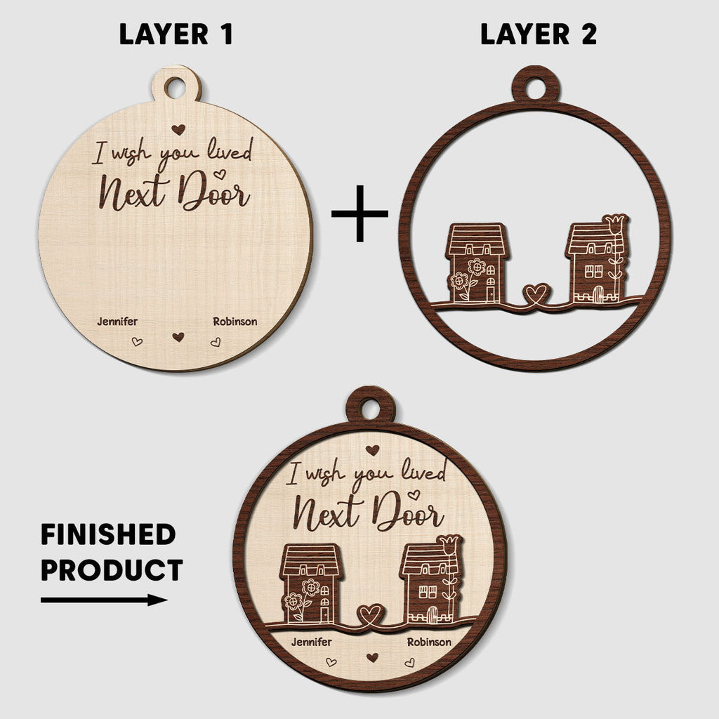 Custom Friendship Christmas Ornament, Best Friend Gift •  I Wish You Lived Next Door - Personalized Freeshape 2-Layered Wood Ornament