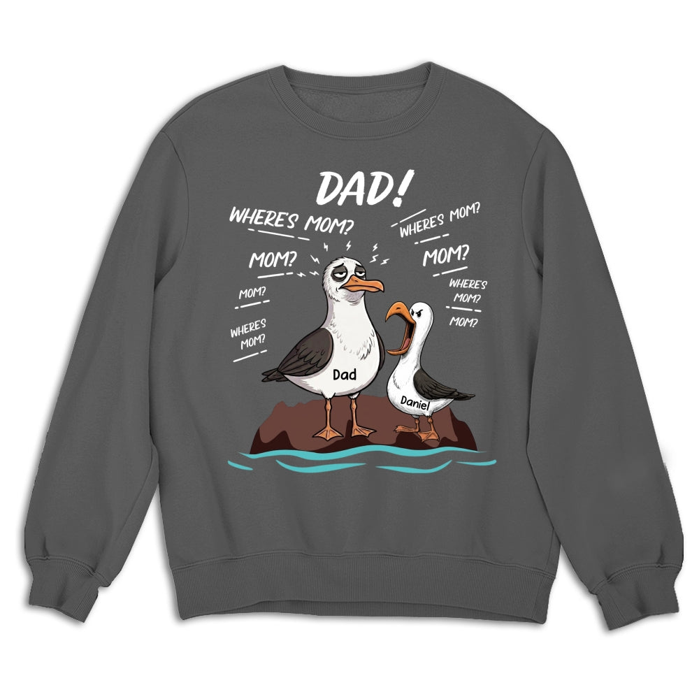 Custom Father's Day, Special Gift for Dad & Grandpa • Dad Where Is Mom - Personalized Shirt