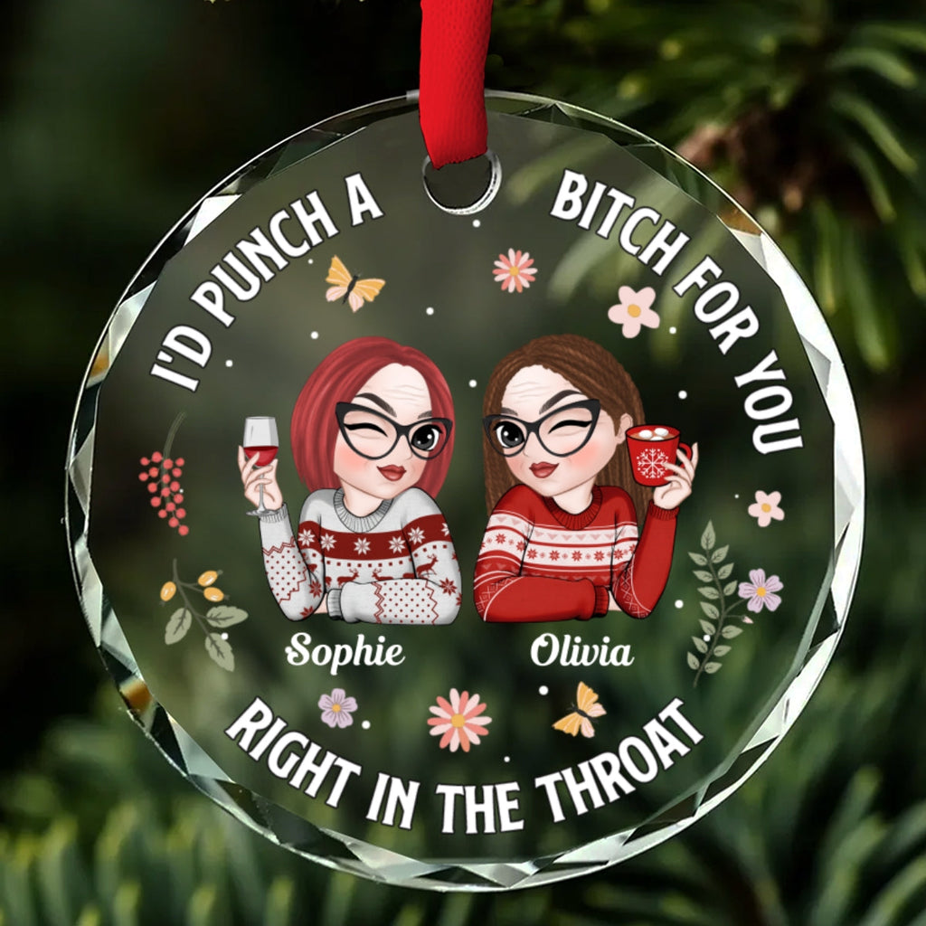 Custom Friendship Christmas Ornament, Best Friend Gift •  Punch A Bitch For You - Personalized Glass Ornament
