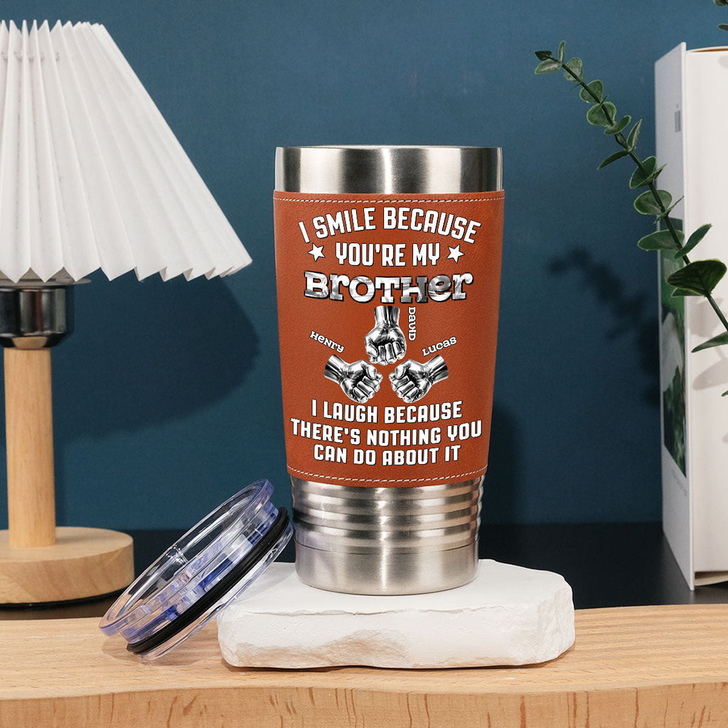 Custom Christmas Birthday Gifts For Brother • I Laugh - Personalized Leather Tumbler