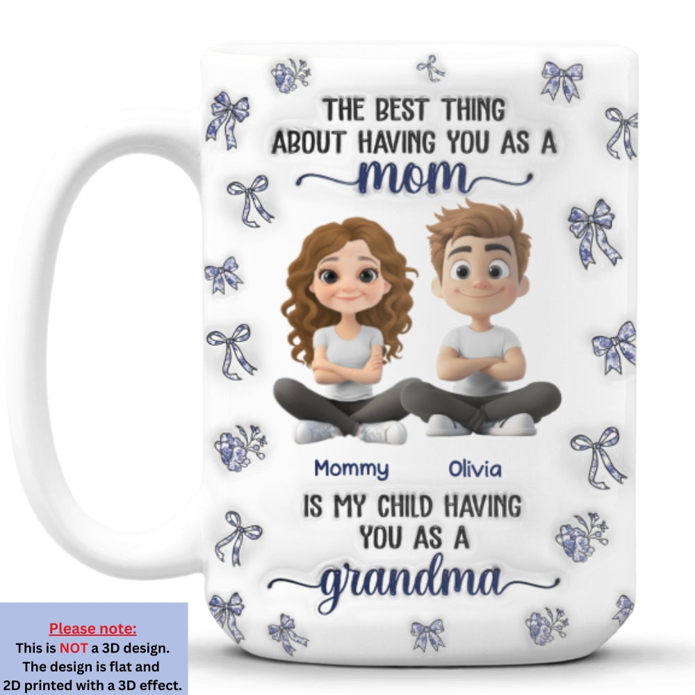 Custom Mother's Day Gift for Mom & Grandma • When My Child Have You As A Grandma - Personalized 3D Inflated Effect Mug