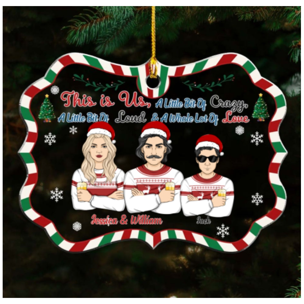 Custom Keepsake Christmas Ornament •  Family This Is Us A Little Bit Of Crazy - Personalized Acrylic Ornament
