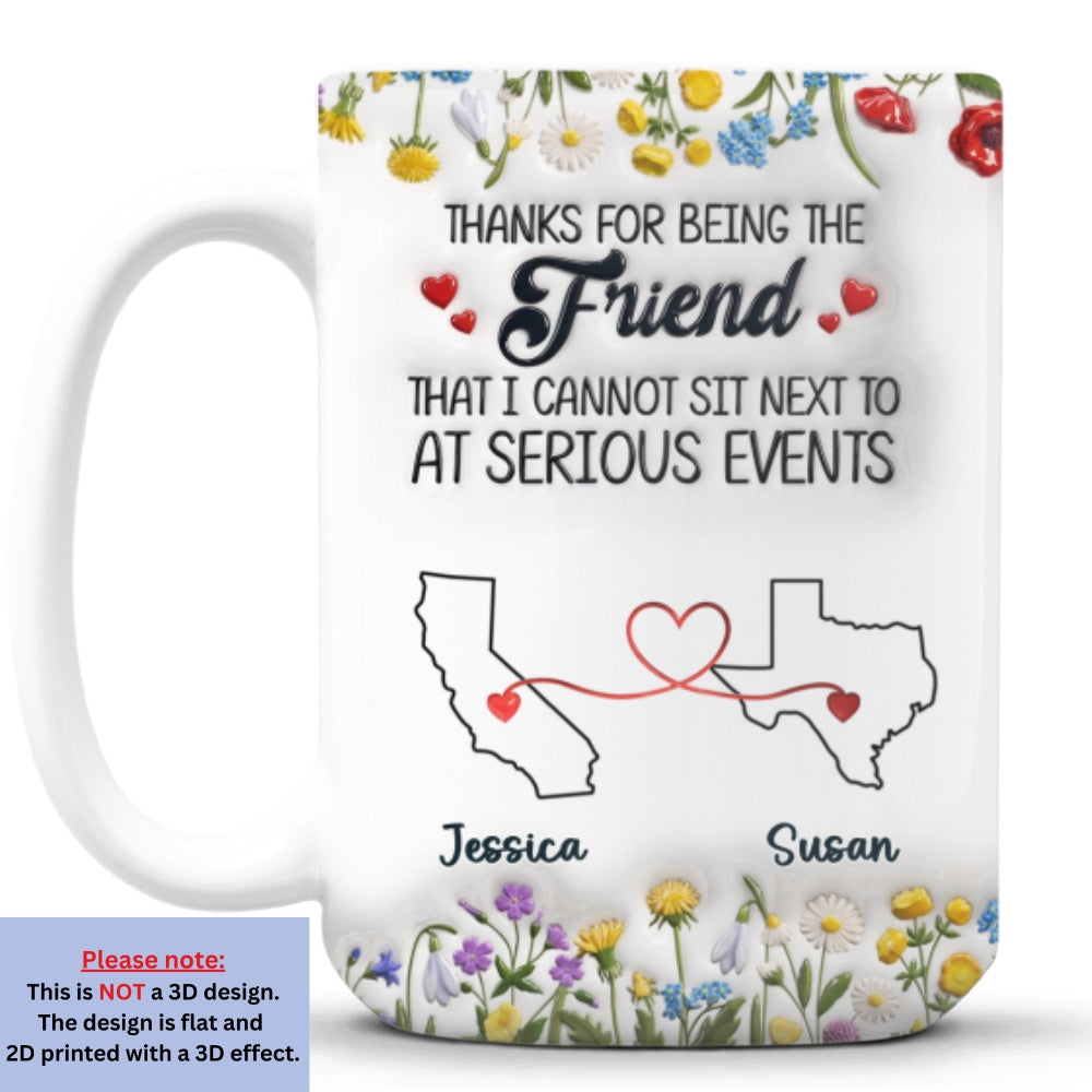 Custom Best Friend, Christmas & Birthday Friendship Keepsake Gift • Thanks For Being My Friend - Personalized 3D Inflated Effect Mug