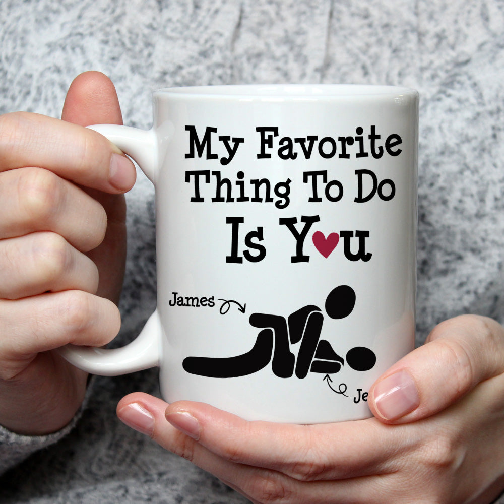 Custom Anniversary Keepsake Gifts For Couple • You Are My Favorite Thing To Do - Personalized Coffee Mug