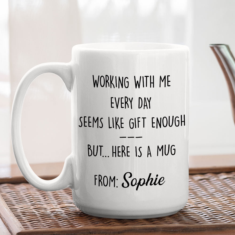 Custom Coworker, Christmas & Birthday Team Appreciation Gift • Working With Me - Personalized Coffee Mug