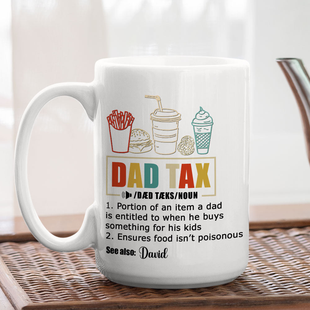 Custom Father's Day, Special Gift for Dad & Grandpa • Taxed By Dad No Worries - Personalized Coffee Mug