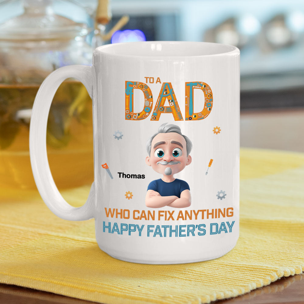 Custom Father's Day, Special Gift for Dad & Grandpa • Dad Who Can Fix Anything - Personalized Coffee Mug