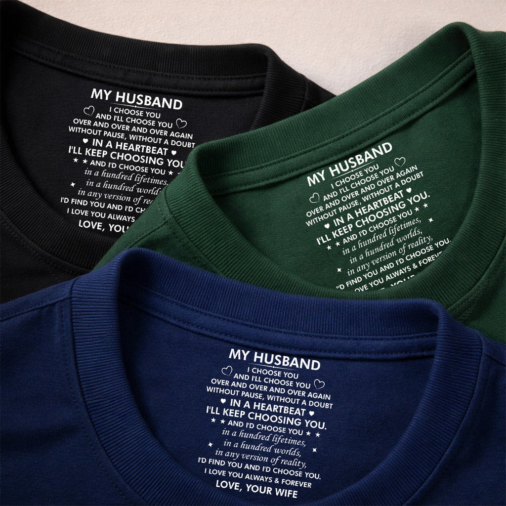 Custom Christmas Anniversary Keepsake Gifts For Husband • I Choose You - Personalized Inside Neck Print T-Shirt