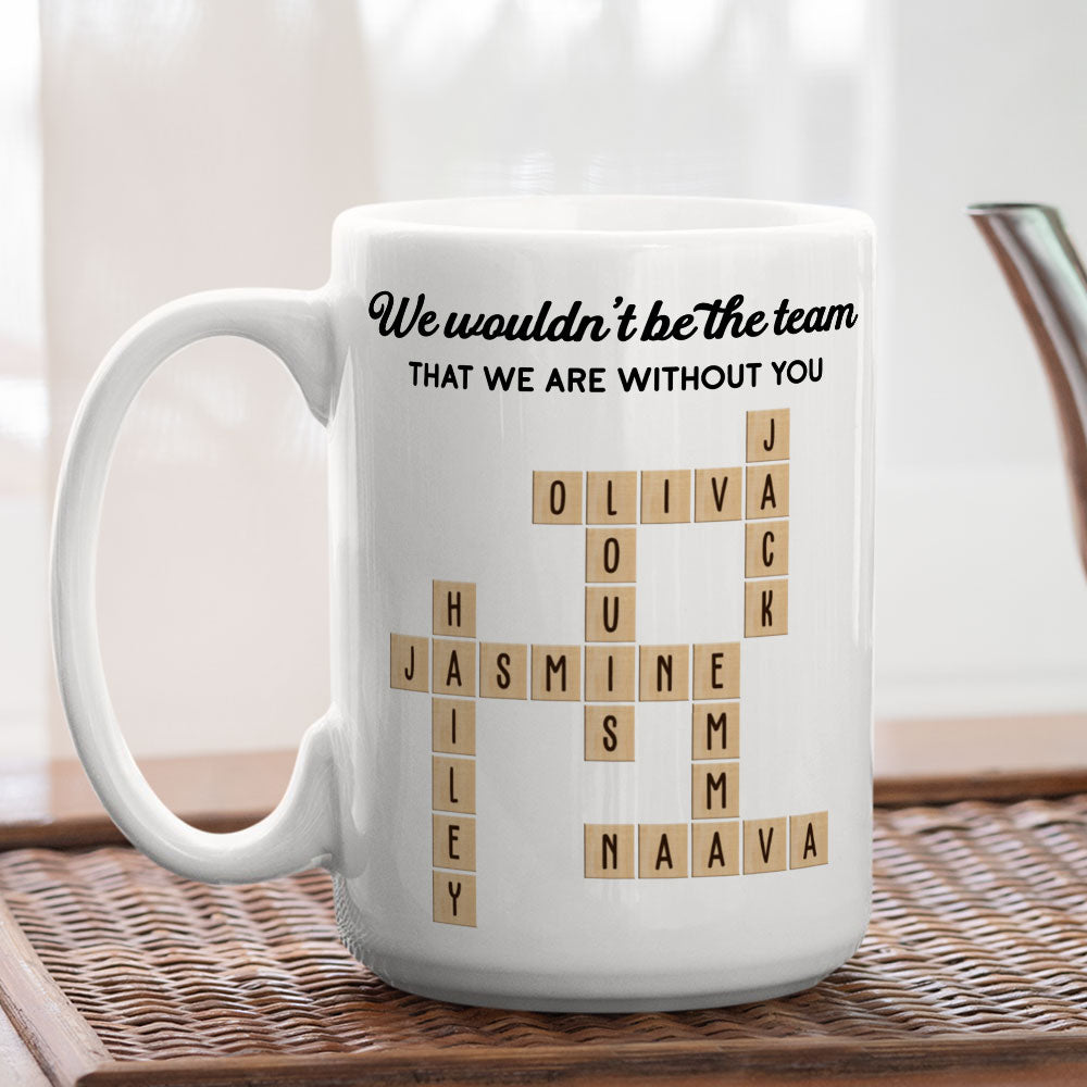Custom Coworker, Christmas & Birthday Team Appreciation Gift • Without You - Personalized Coffee Mug