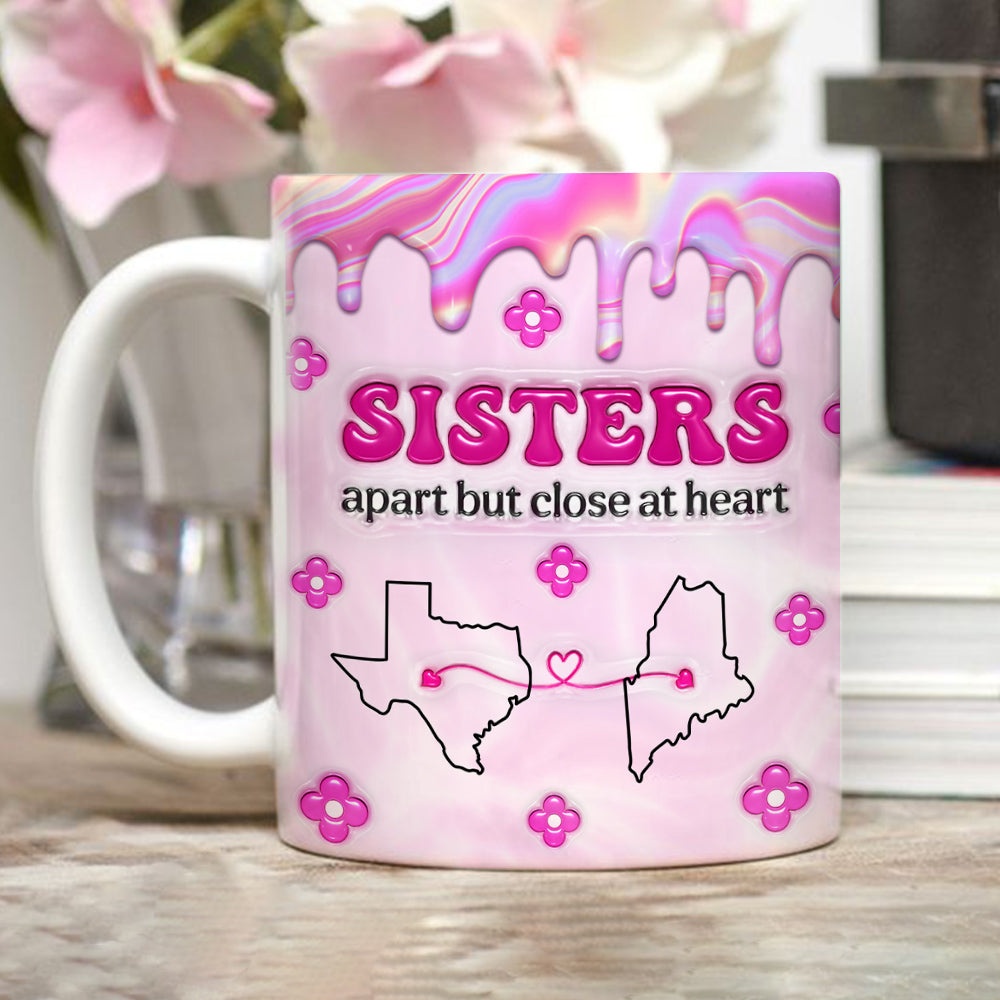 Custom Christmas & Birthday Gift For Sister • Sisters Apart - Personalized 3D Inflated Effect Mug