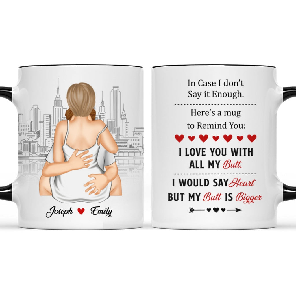 Custom Anniversary Keepsake Gifts For Couple • A Reminder Mug I Love You With All My Butt - Personalized Accent Mug