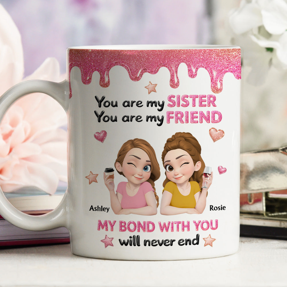 Custom Christmas & Birthday Gift For Sister • My Sister My Friend - Personalized 3D Effect Mug