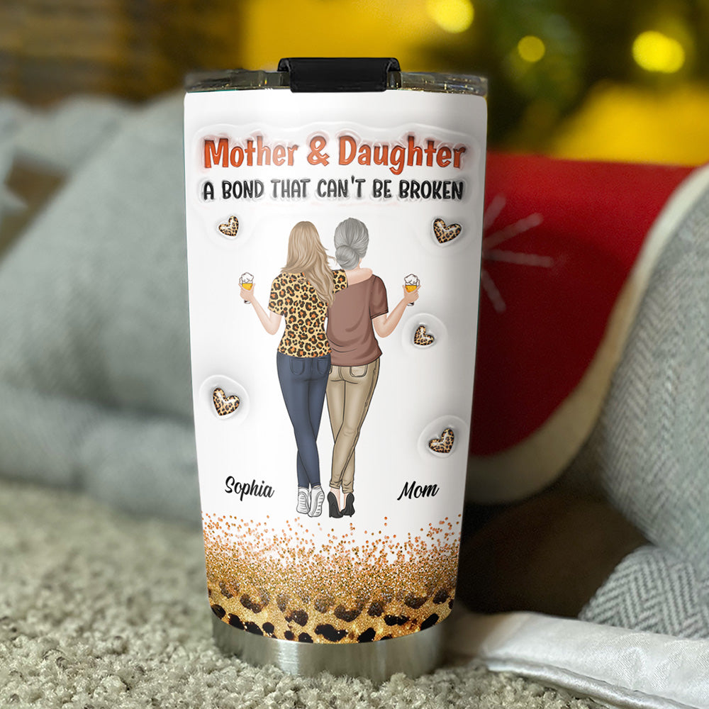 Custom Mother's Day Birthday Gifts For Mom • A Bond Can't Be Broken - Personalized 3D Inflated Effect Tumbler