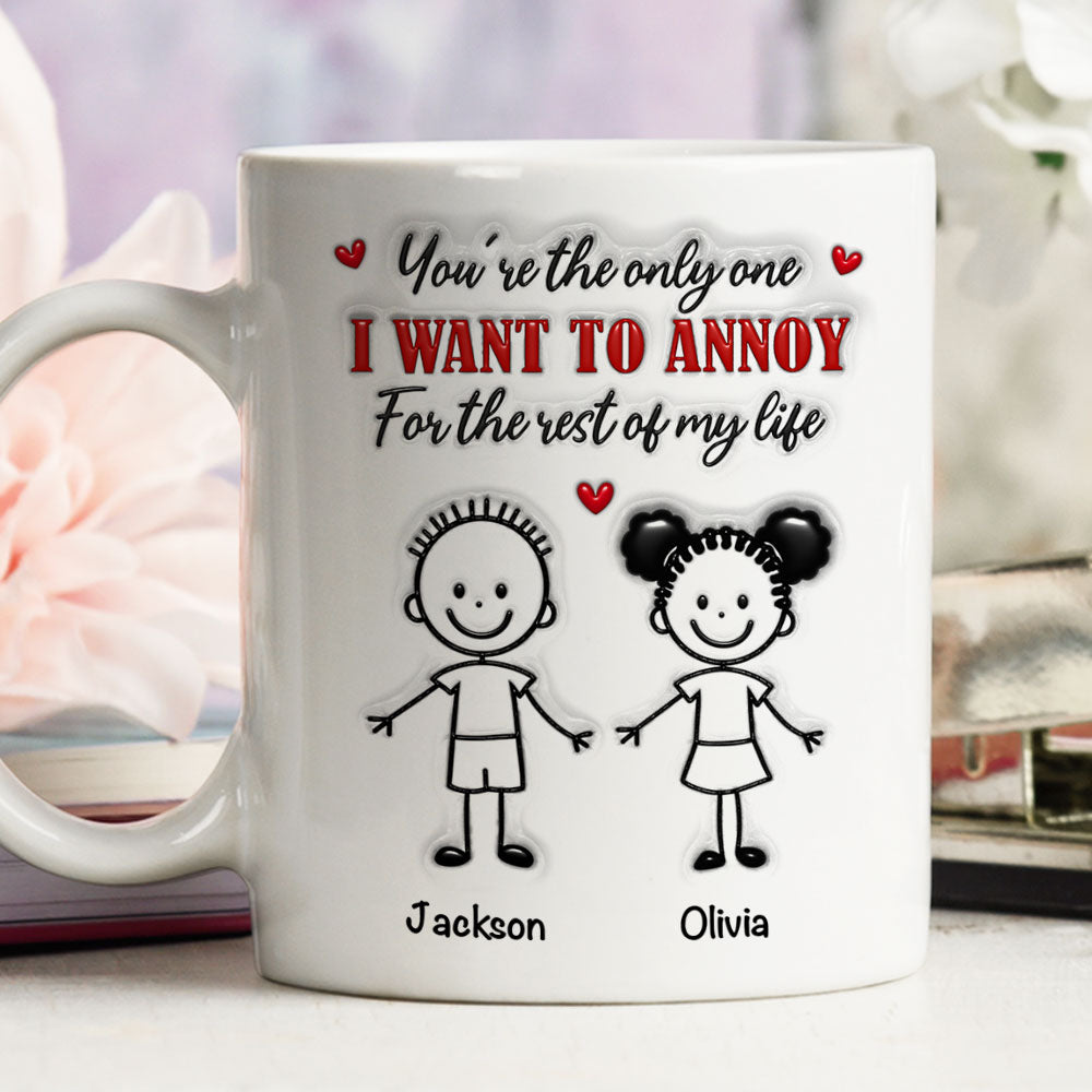 Custom Anniversary Keepsake Gifts For Couple • The Only Person I Want To Annoy - Personalized 3D Inflated Effect Coffee Mug