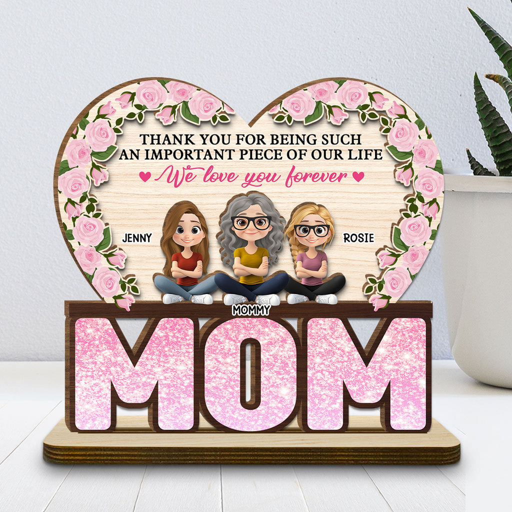 Custom Mother's Day Decor, Gift for Mom & Grandma • Thank You For Being Such An Important Piece Of My Life - Personalized 2-Layer Wood Plaque With Flat Base