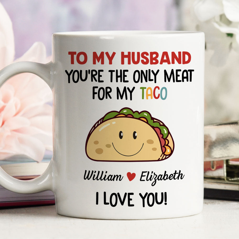 Custom Anniversary Keepsake Gifts For Couple • Only Meat For My Taco - Personalized Coffee Mug