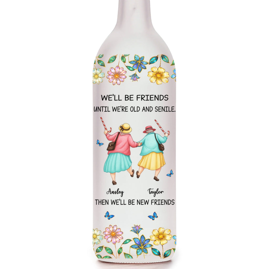 Friends Until We Are Old And Senile - Personalized Bottle Lamp