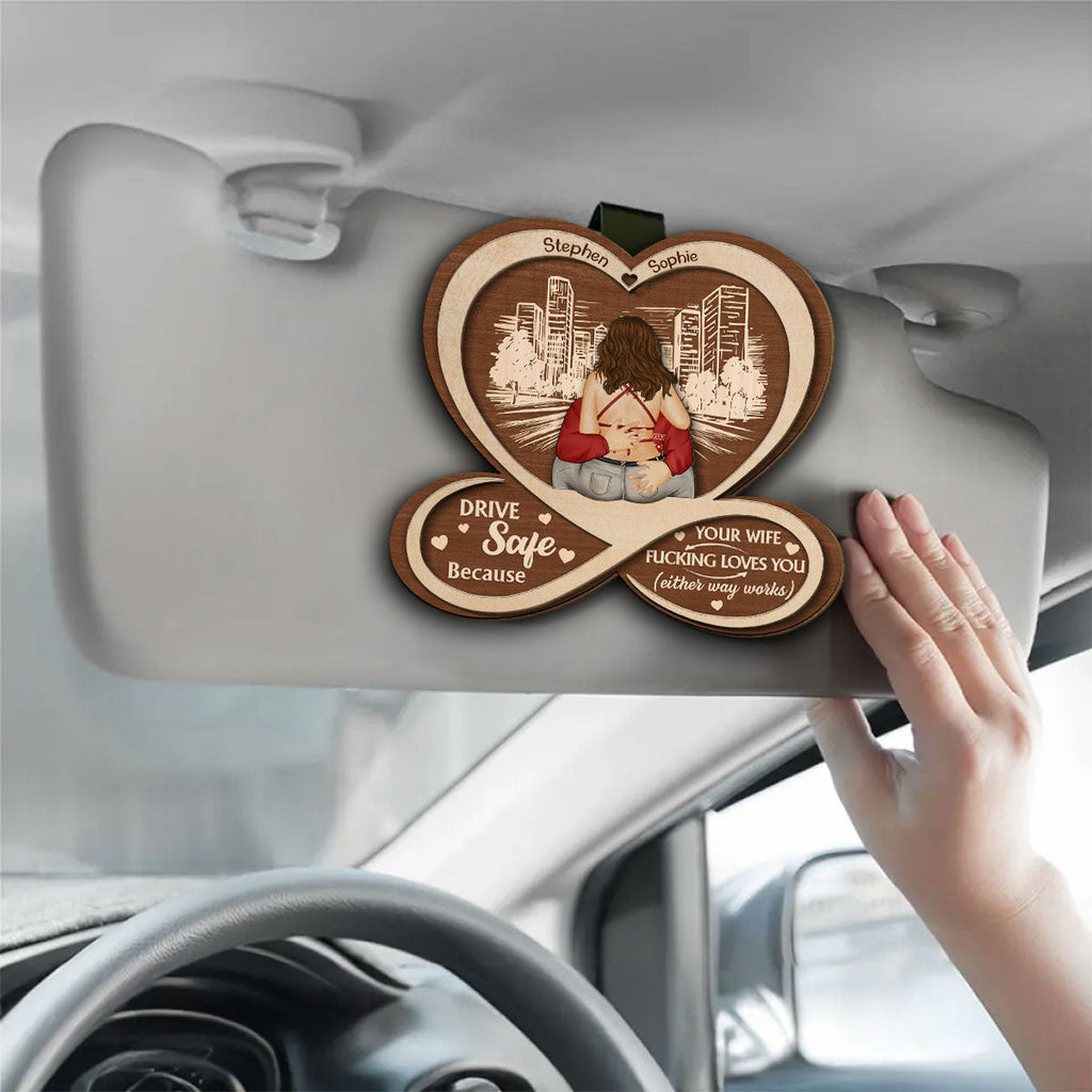 Drive Safe Because I Love You - Personalized Car Visor Clip