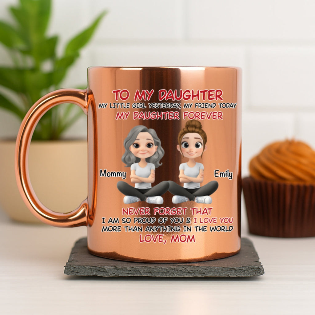 Custom Christmas & Birthday Gift for Daughter • My Daughter Forever - Personalized Metallic Mug