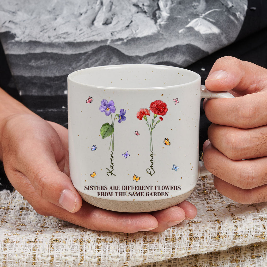 Custom Name & Birth Flower Birthday, Christmas Gift for Best Friend • Sisters Are Different Flowers From The Same Garden Ver 2 - Personalized Pottery Mug