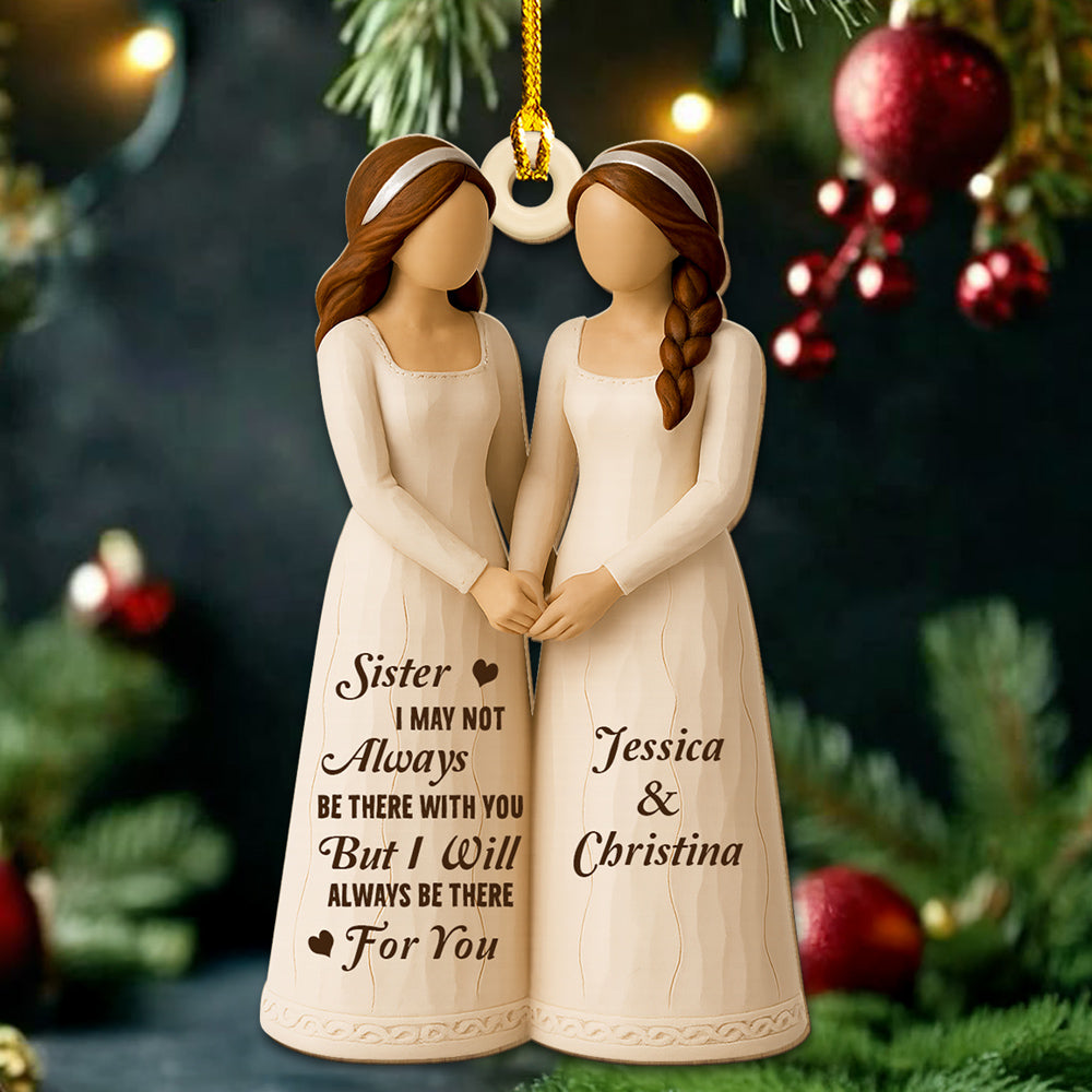 Custom Sister Christmas Ornament •  You Are The Sister I Got To Choose - Personalized 3D Effect Wood Ornament