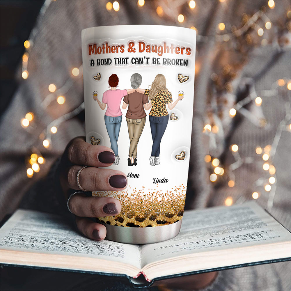 Custom Mother's Day Birthday Gifts For Mom • A Bond Can't Be Broken - Personalized 3D Inflated Effect Tumbler