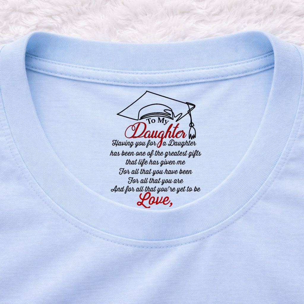 Custom Christmas & Birthday Gift for Daughter • The Greatest Gift Life Ever Gives Me - Personalized Inside Neck Print T-Shirt