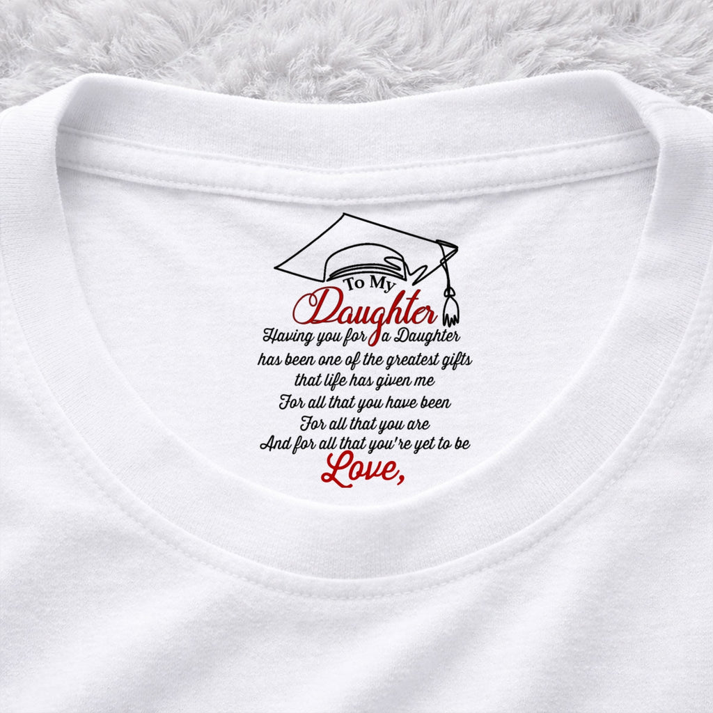 Custom Christmas & Birthday Gift for Daughter • The Greatest Gift Life Ever Gives Me - Personalized Inside Neck Print T-Shirt