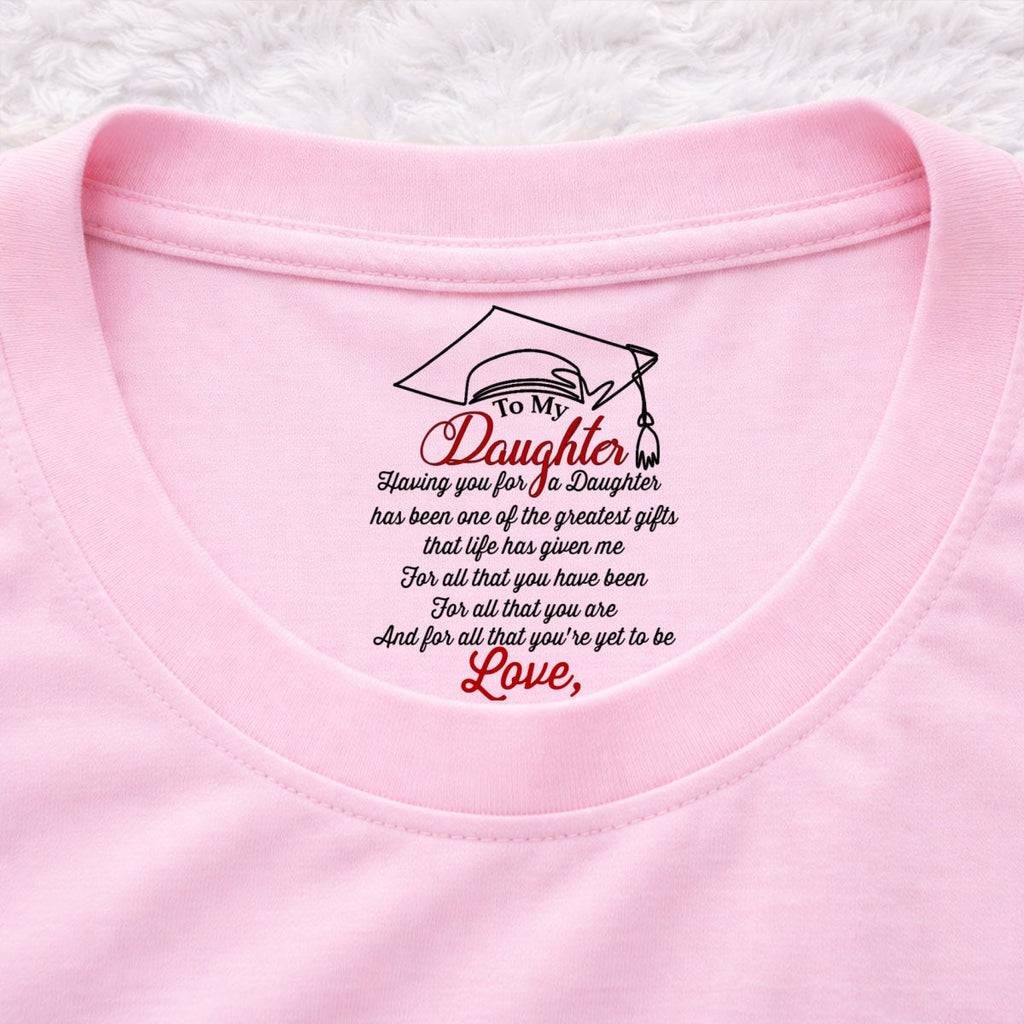 Custom Christmas & Birthday Gift for Daughter • The Greatest Gift Life Ever Gives Me - Personalized Inside Neck Print T-Shirt