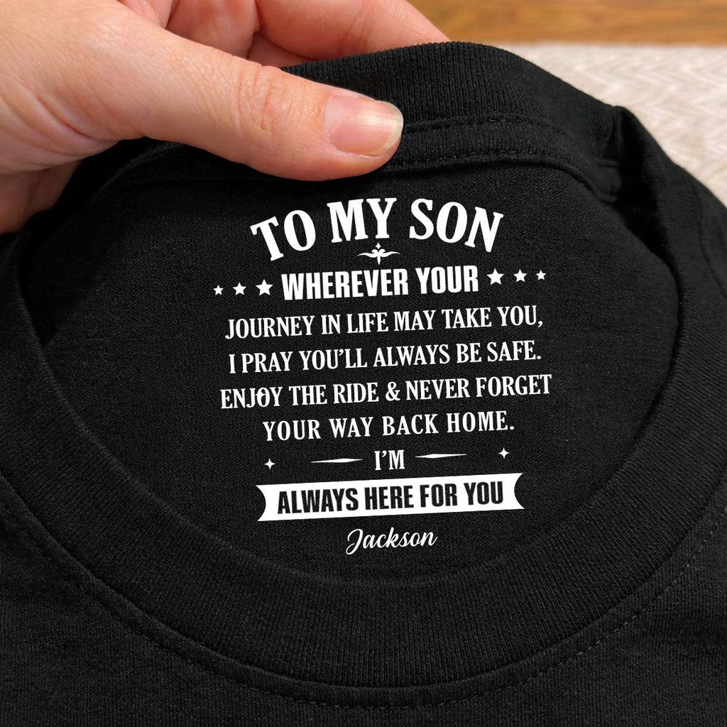 Custom Father's Day Gift For Son • Your Way Back Home - Personalized Inside Neck Print T-shirt