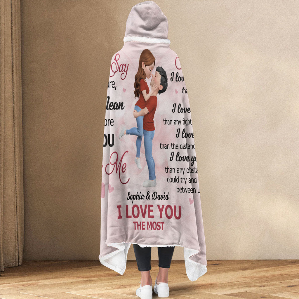 When I Say I Love You More - Personalized Hooded Blanket