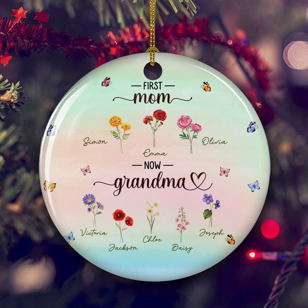 Custom Family Ornament, Christmas Gift for Family Members •  First Mom Now Grandma - Personalized Ceramic Ornament