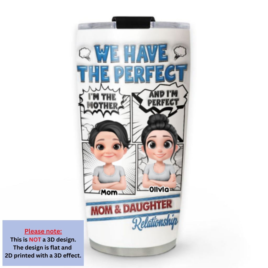 Custom Mother's Day Birthday Gifts For Mom • Perfect Mom And Daughter - Personalized 3D Inflated Effect Tumbler