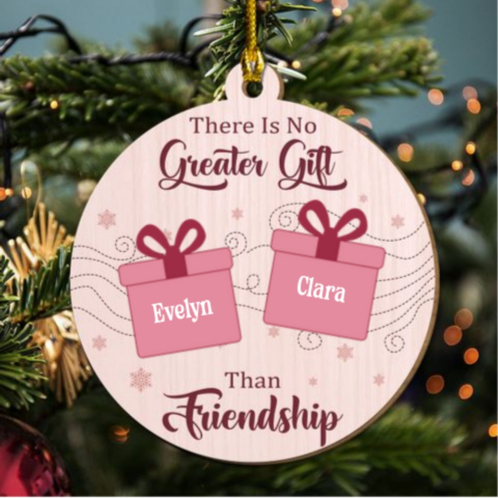 Custom Friendship Christmas Ornament, Best Friend Gift •  There Is No Greater Gift Than My Friends - Personalized Freeshape 2-Layered Wood Ornament