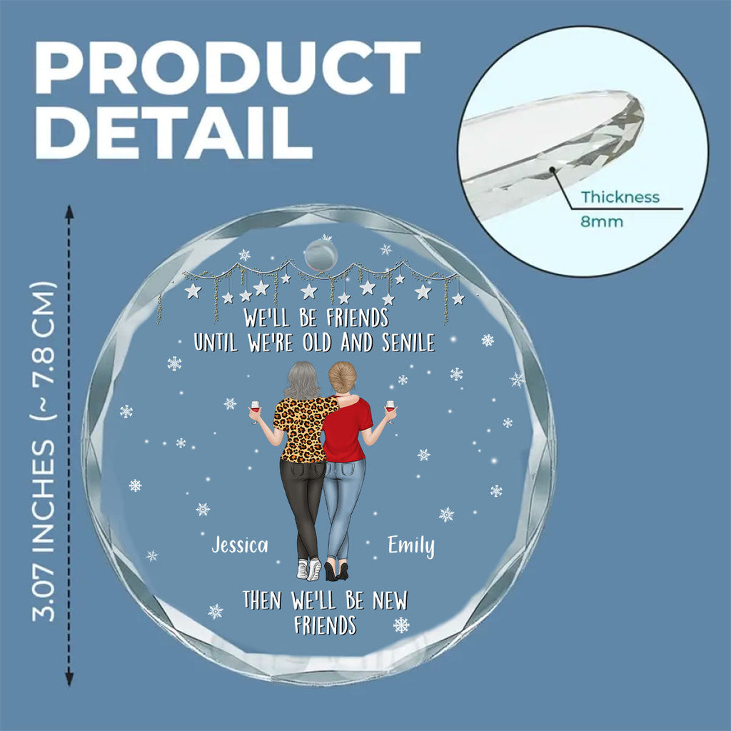 Custom Friendship Christmas Ornament, Best Friend Gift •  Be Friends Until We Are Old - Personalized Glass Ornament