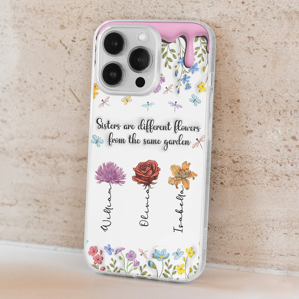 Sisters Are Different Flowers From The Same Garden - Personalized 3D Inflated Effect Phone Case