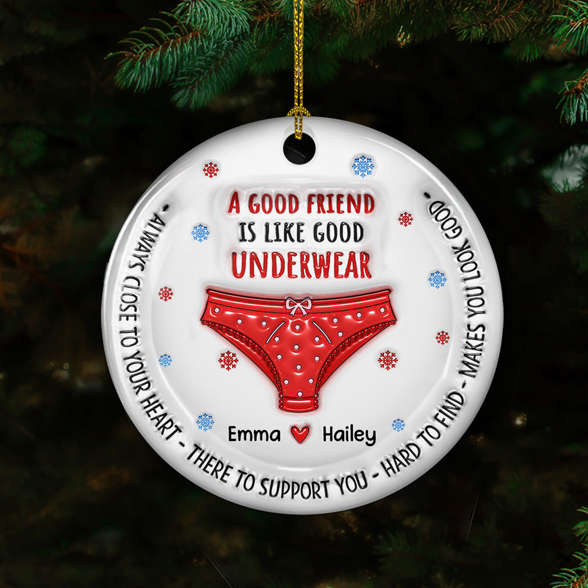 Custom Friendship Christmas Ornament, Best Friend Gift •  A Good Friend Is Like Good Underwear - Personalized 3D Inflated Effect Ceramic Ornament