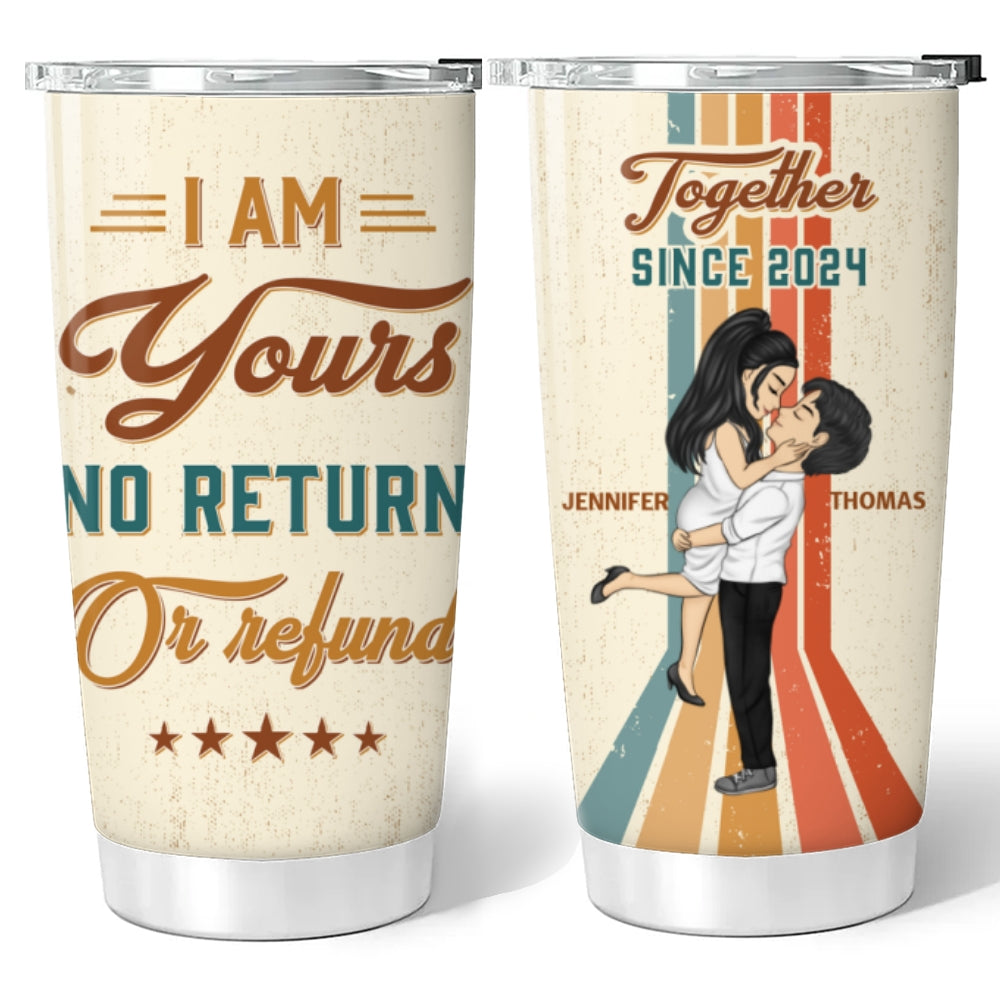 I Am Yours No Return - Personalized Tumbler