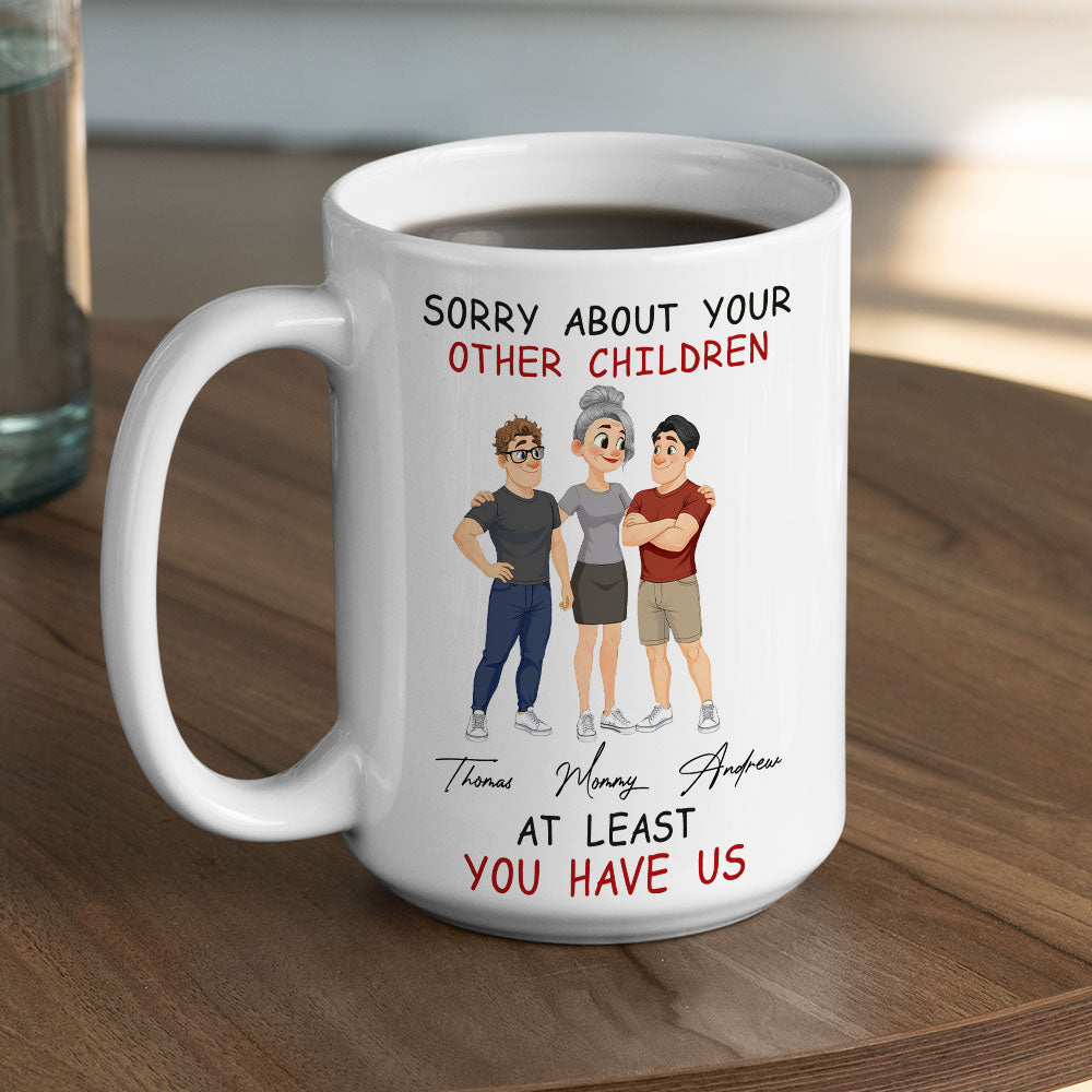 Custom Mother's Day Gift for Mom & Grandma • At Least You Have Me - Personalized Coffee Mug