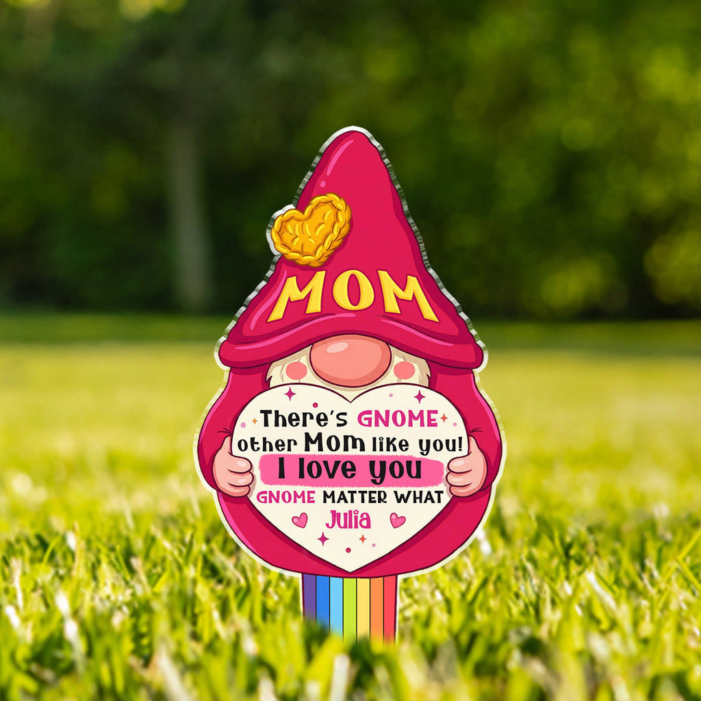 There Gnome Other Mom Like You - Personalized Acrylic Garden Stake