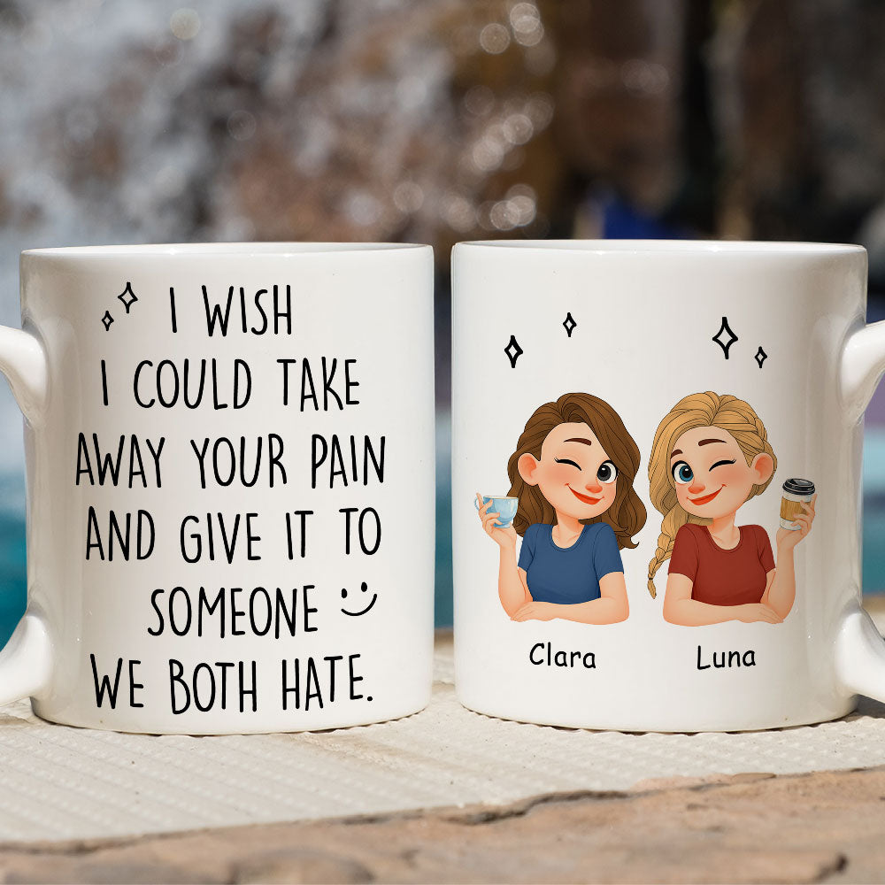 Custom Christmas & Birthday Gift for Brother & Sister • Take Away Your Pain - Personalized Coffee Mug