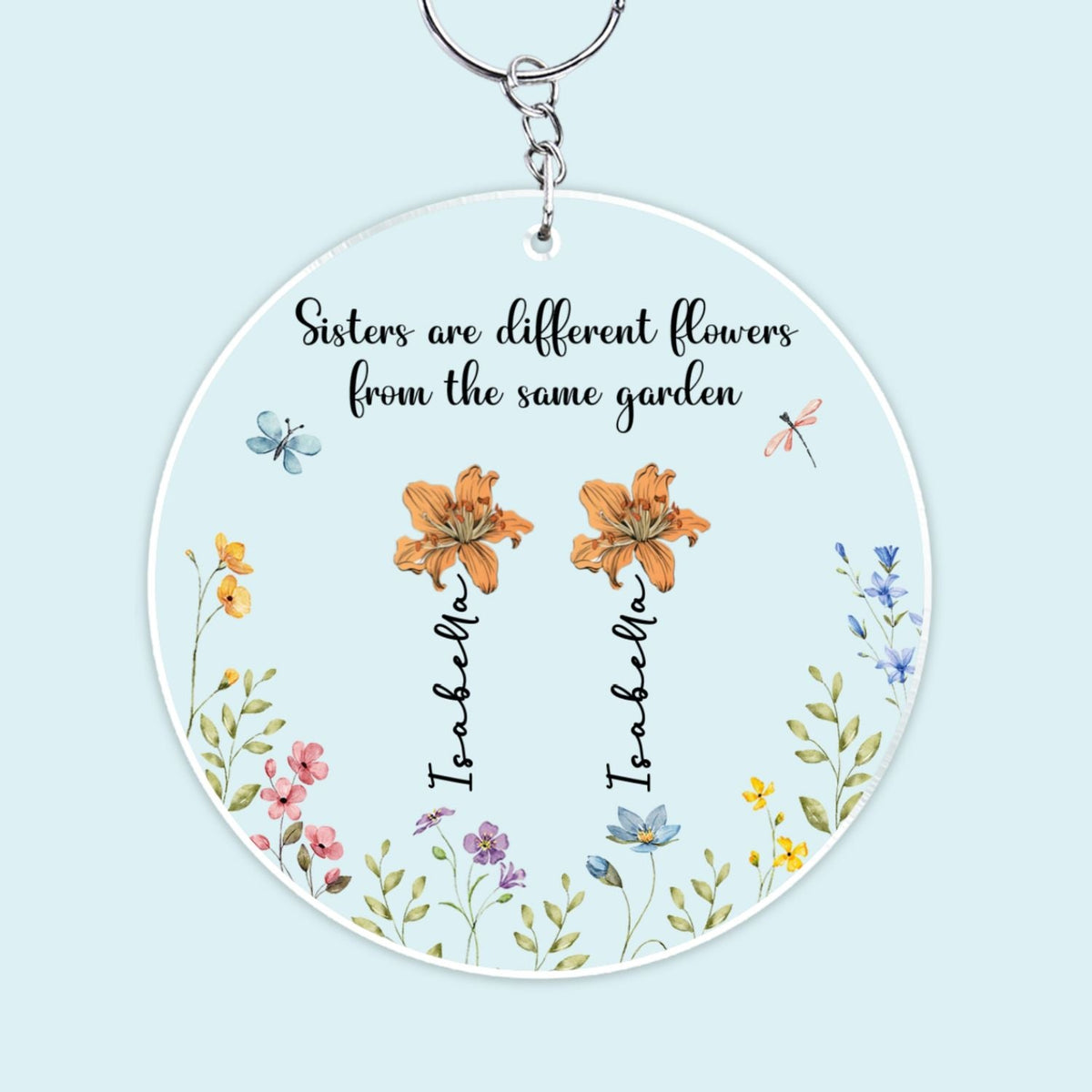 Sisters Are Different Flowers From The Same Garden - Personalized Acrylic Keychain