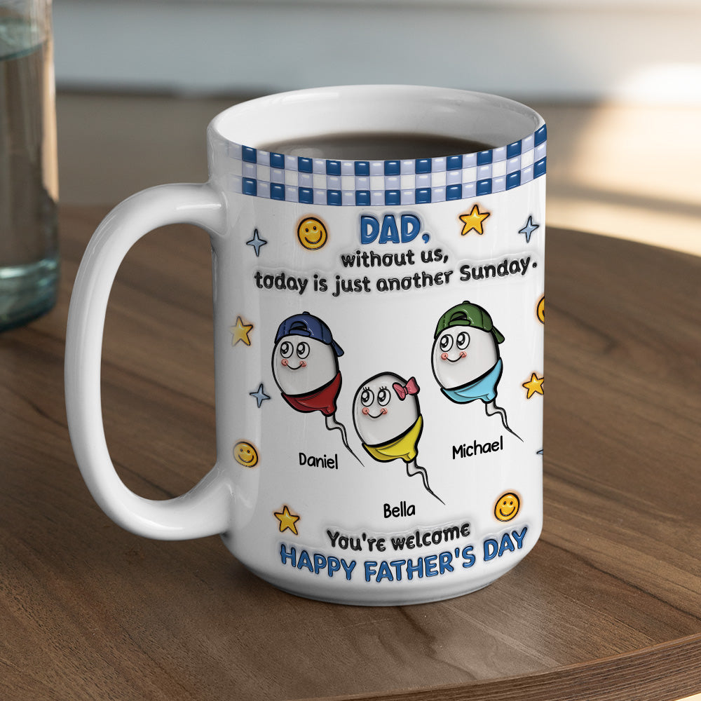 Custom Father's Day, Special Gift for Dad & Grandpa • Without Me - Personalized 3D Effect Coffee Mug