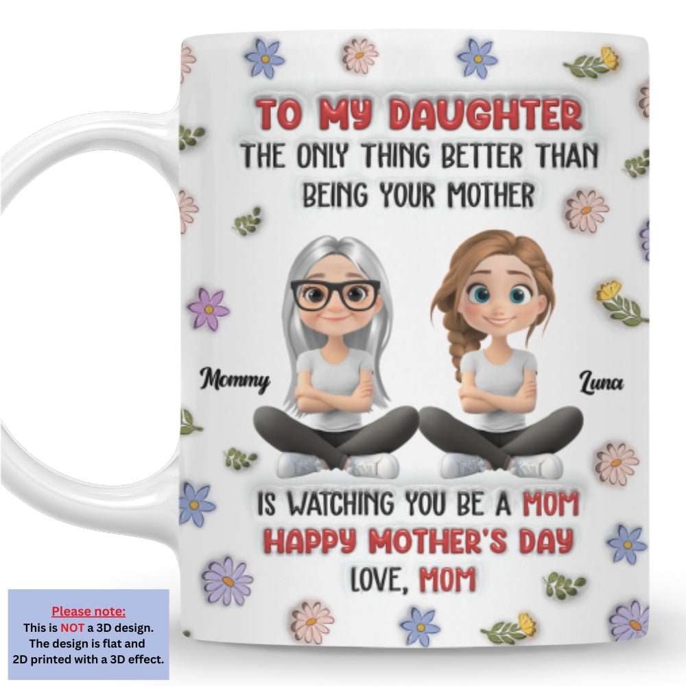 Custom Mother's Day Gift for Daughter • Mom Will Always Love You - Personalized 3D Inflated Effect Mug