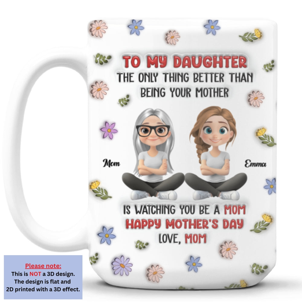 Custom Mother's Day Gift for Daughter • Mom Will Always Love You - Personalized 3D Inflated Effect Mug