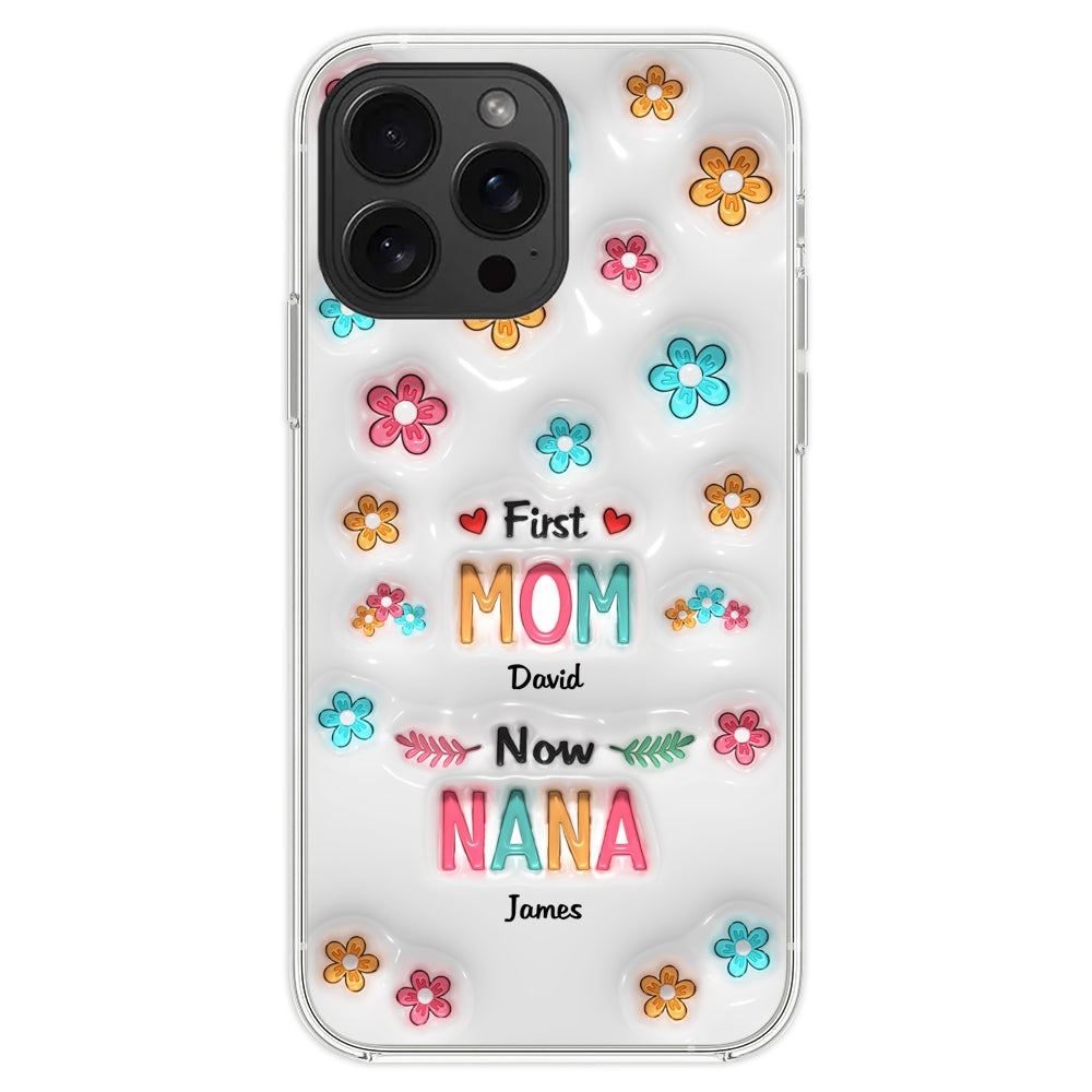 First Mom Now Nana - Personalized 3D Inflated Effect Phone Case